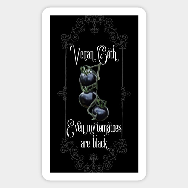 Vegan Goth: Even My Tomatoes are Black Sticker by Vampyre Zen